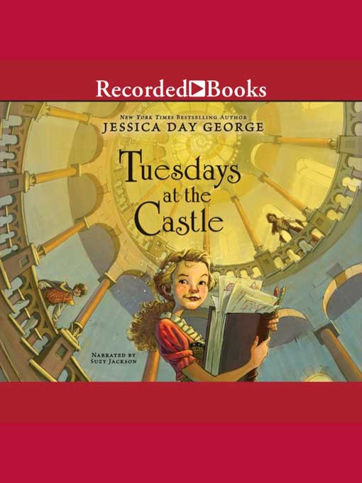 Title details for Tuesdays at the Castle by Jessica Day George - Wait list
